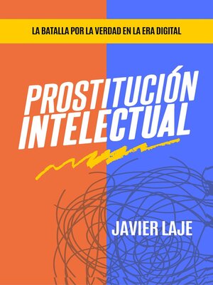 Prostitución Intelectual--La Batalla Por La Verdad En La Era Digital - ebook